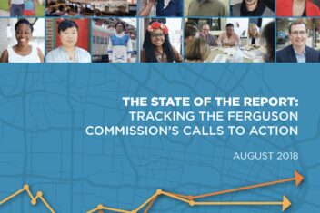 Cover of "The State of the Report: Tracking the Ferguson Commission's Calls to Action" August 2018. At the top is a mosaic of St. Louis residents, at the bottom is a blue map of St. Louis and there are two line graphs with arrows to the right.